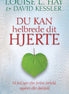 Louise Hay - Du kan helbrede dit hjerte.