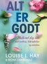 Louise Hay - Alt er godt
