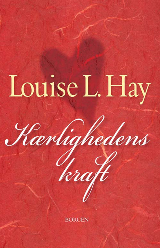 Louise Hay - Kærlighedens kraft