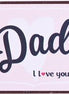 Magnet - Dad i love you.